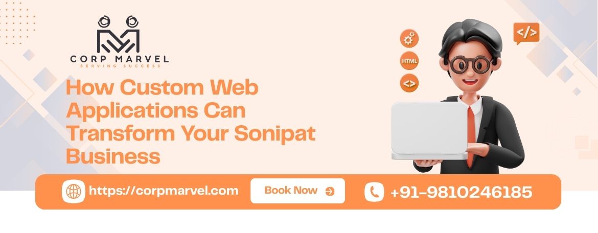 How Custom Web Applications Can Transform Your Sonipat Business