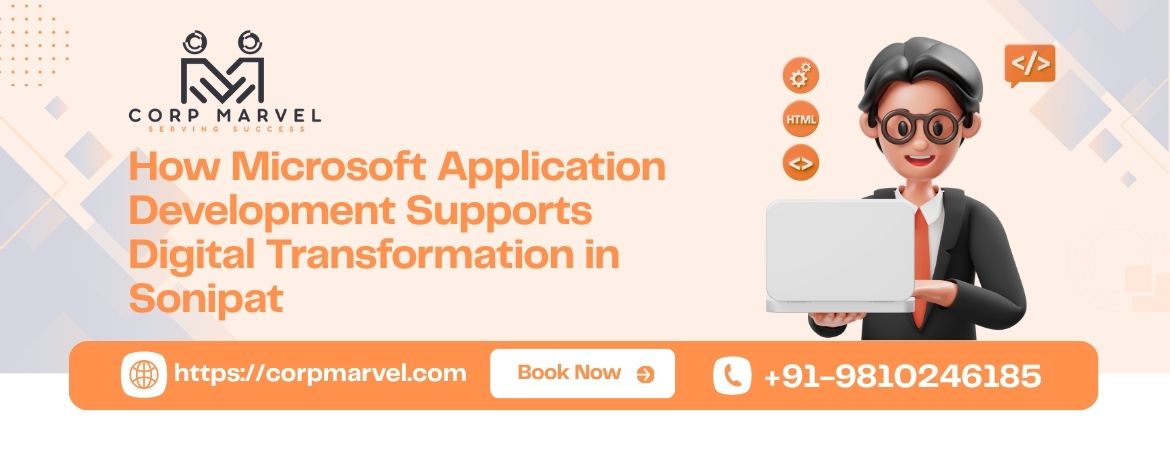 How Microsoft Application Development Supports Digital Transformation in Sonipat