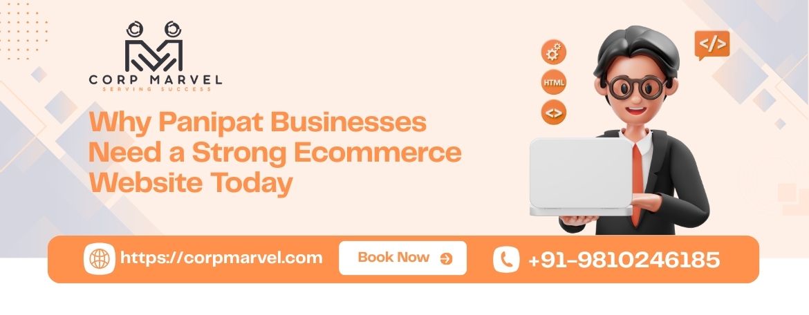 Why Panipat Businesses Need a Strong Ecommerce Website Today