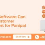 How CRM Software Can Simplify Customer Management for Panipat Businesses
