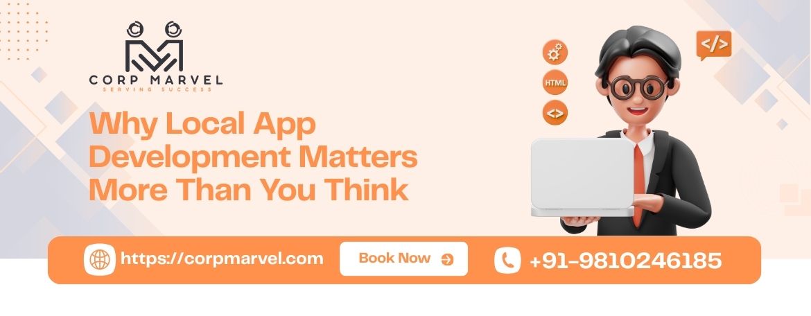 Why Local App Development Matters More Than You Think