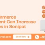 How E-commerce Development Can Increase Online Sales in Sonipat