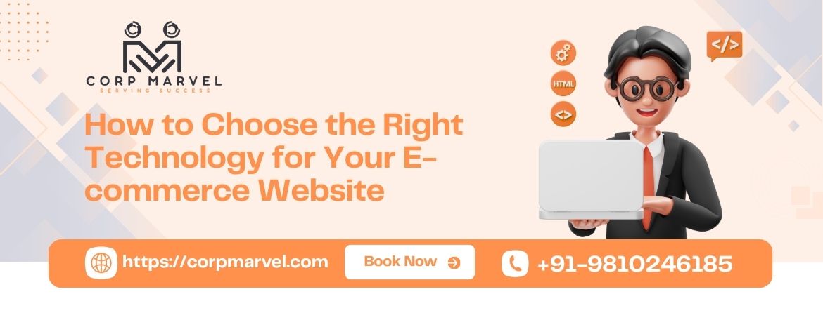 How to Choose the Right Technology for Your E-commerce Website